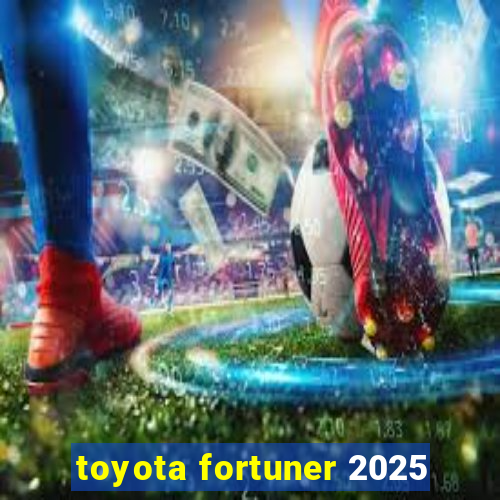 toyota fortuner 2025